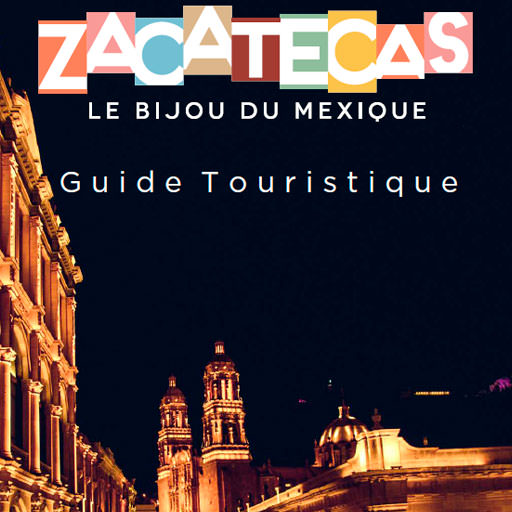 Zacatecas Guide Touristique (Français)